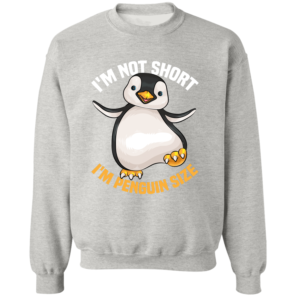 Cool I’m Not Short I’m Penguin Sweatshirt