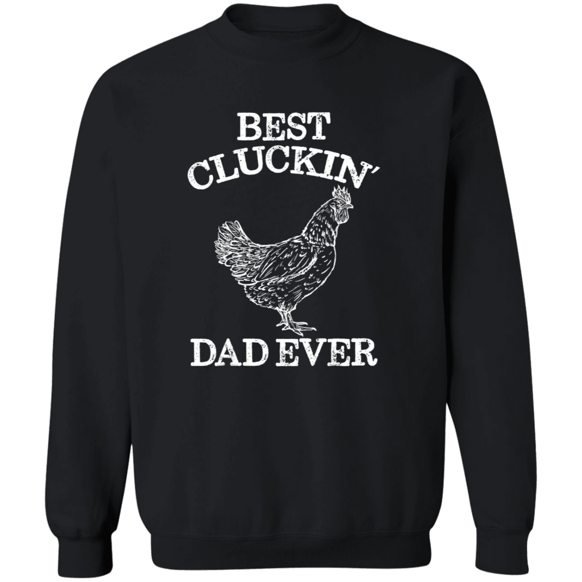 Best Cluckin’ Dad Pullover Sweatshirt